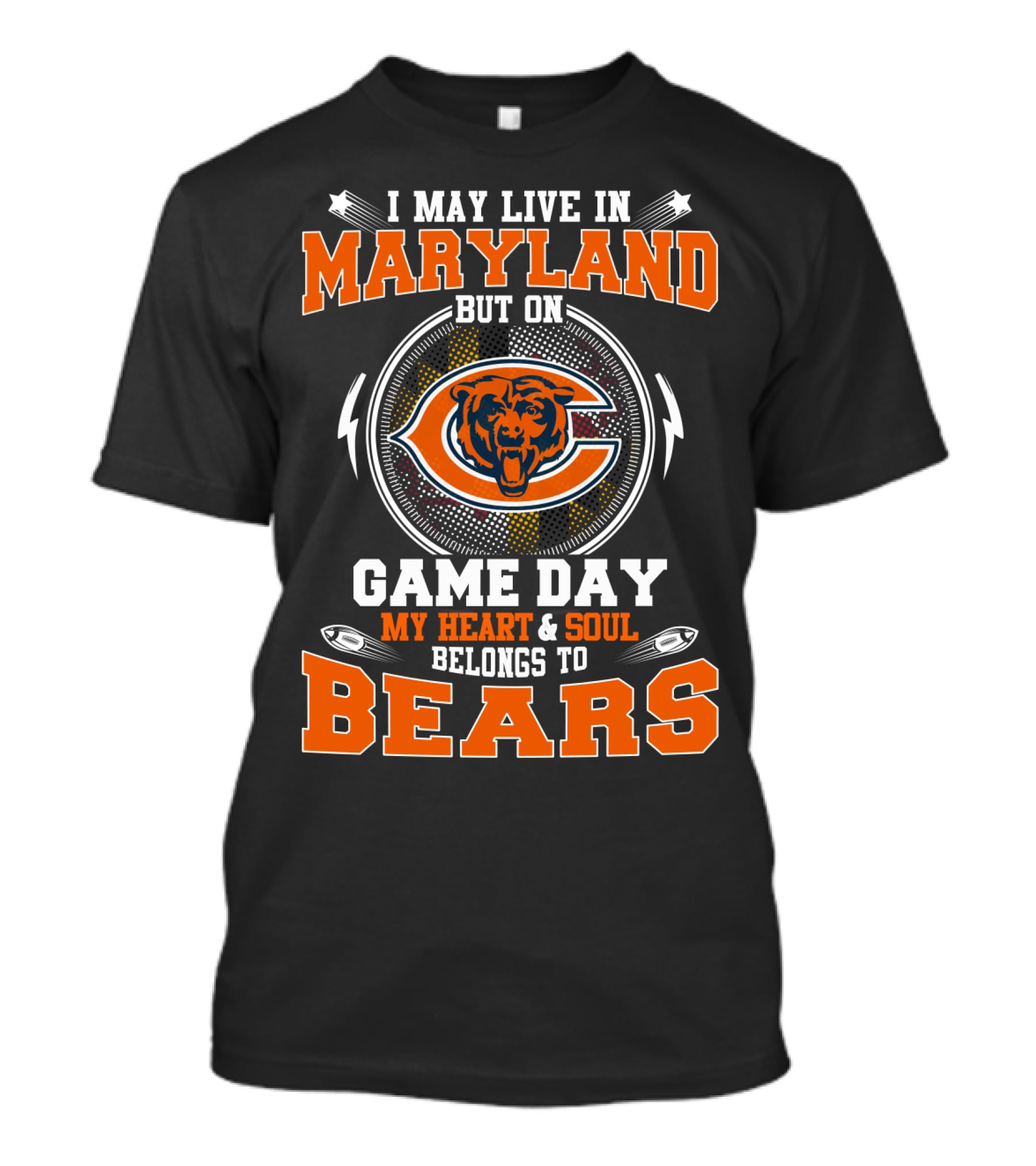 I May Live In Maryland But On Game Day My Heart And Soul Belongs To Bears T-Shirt
