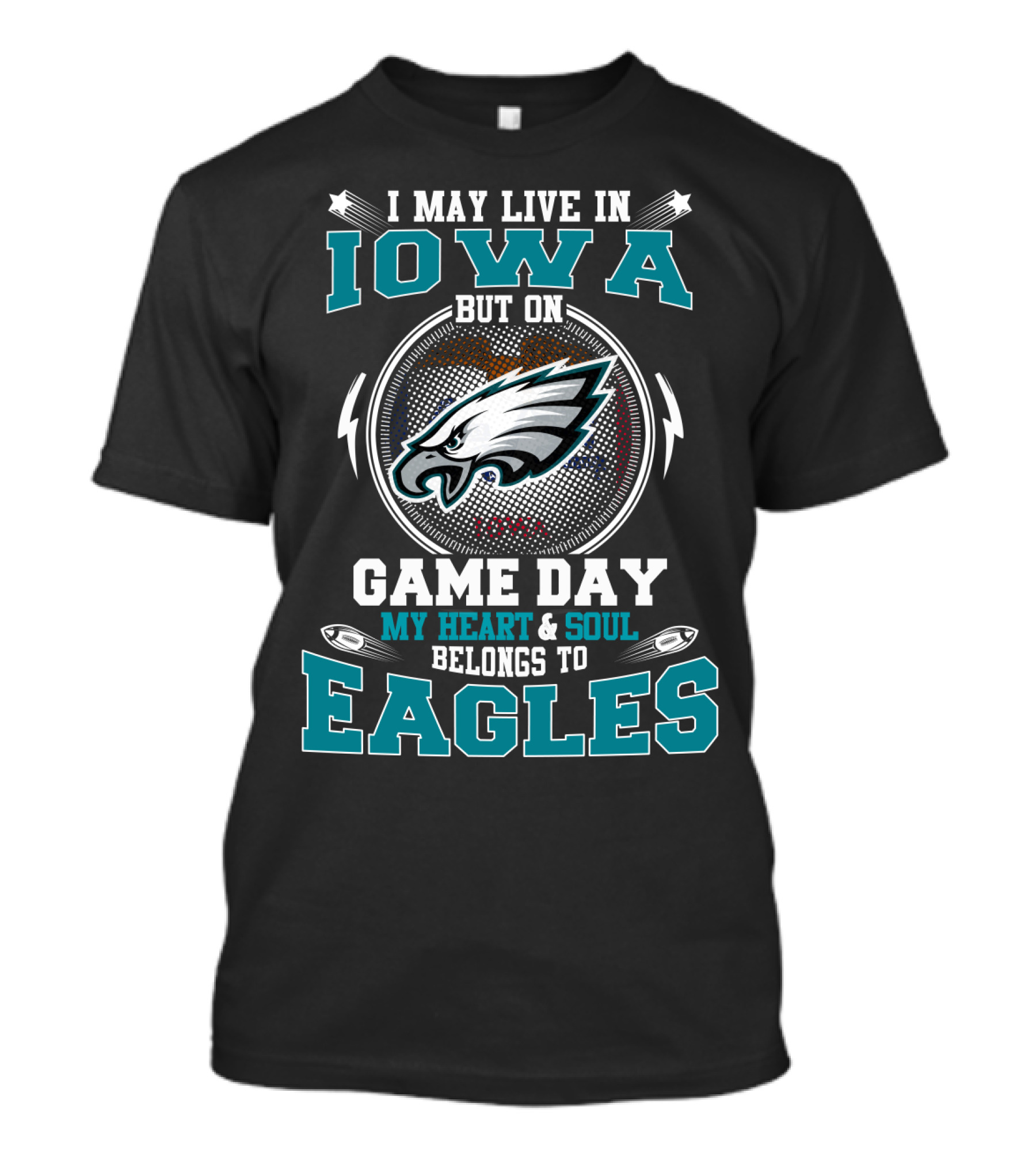 I May Live In Iowa But On Game Day My Heart And Soul Belongs To Eagles T-Shirt