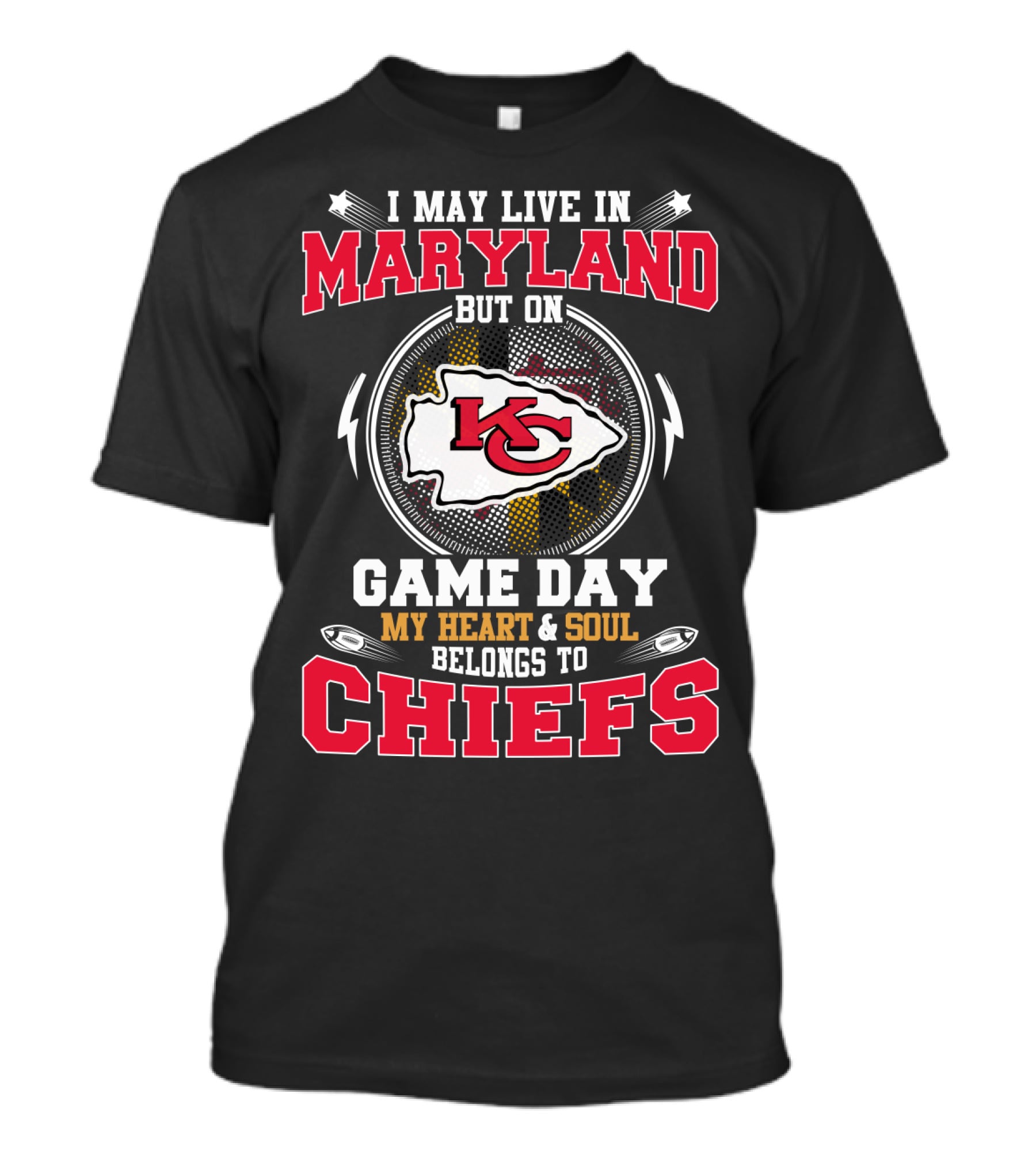 I May Live In Maryland But On Game Day My Heart And Soul Belongs To Chiefs T-Shirt