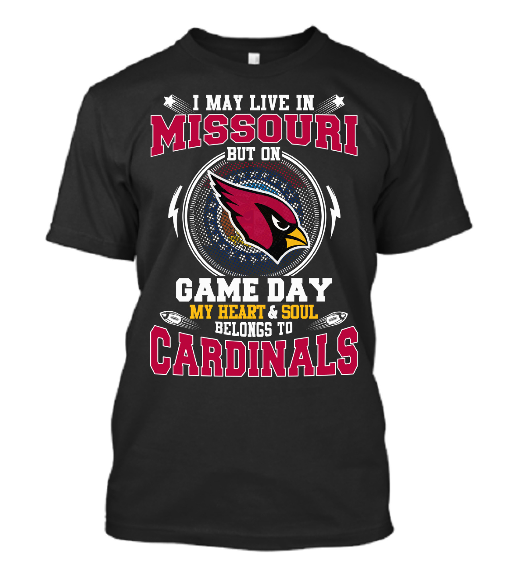 I May Live In Missouri But On Game Day My Heart And Soul Belongs To Cardinals T-Shirt