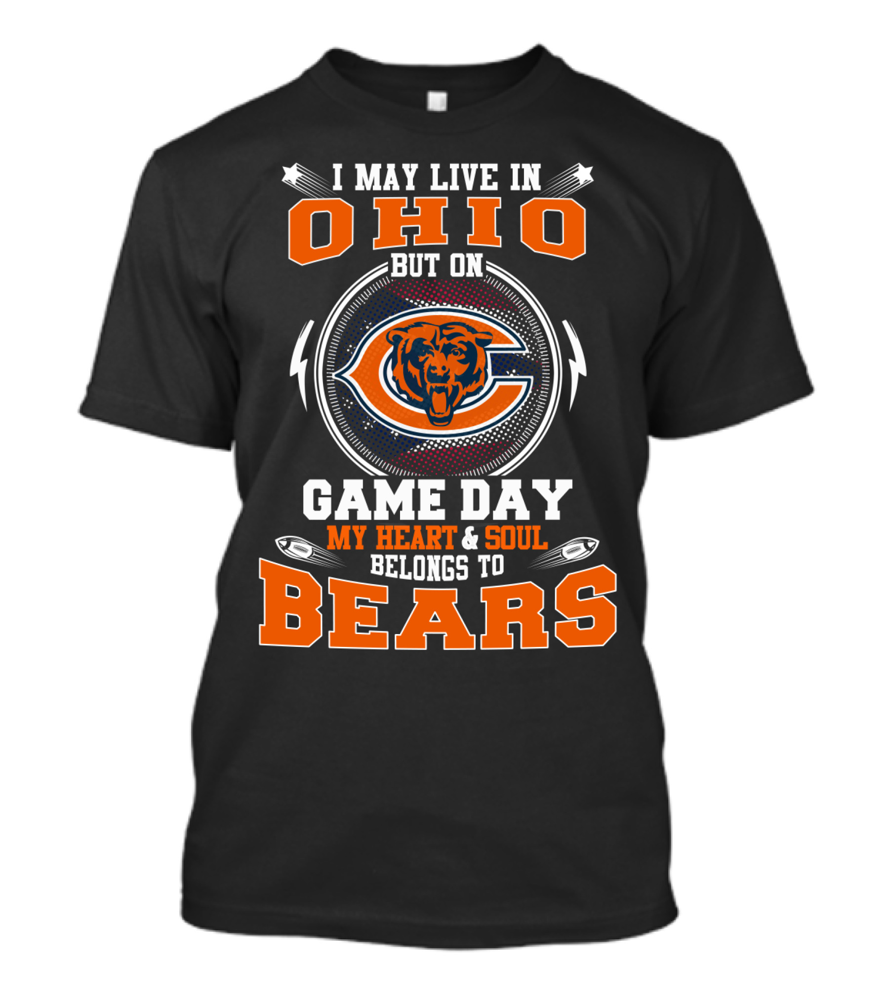 I May Live In Ohio But On Game Day My Heart And Soul Belongs To Chicago Bears T-Shirt