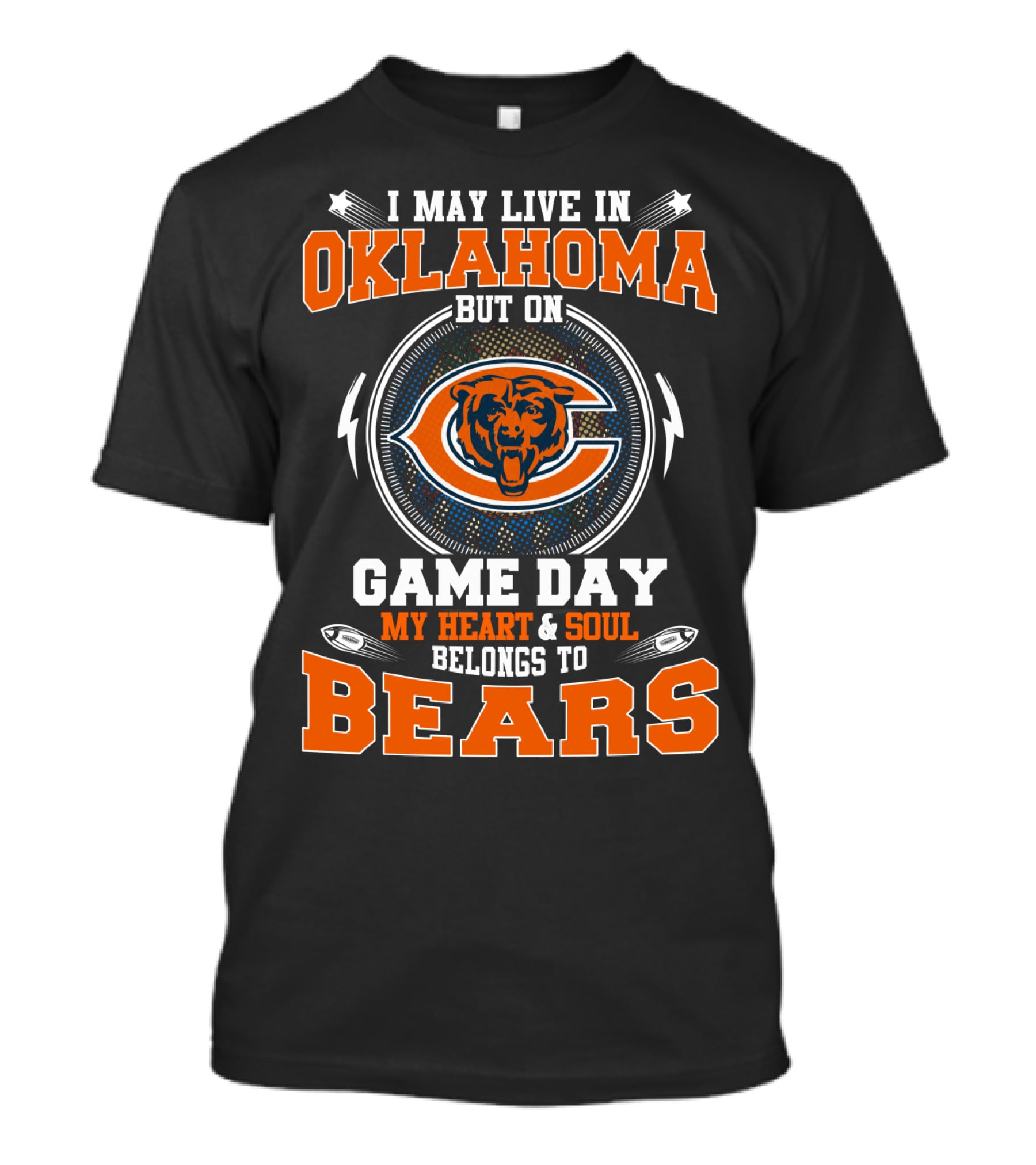I May Live In Oklahoma But On Game Day My Heart And Soul Belongs To Chicago Bears T-Shirt