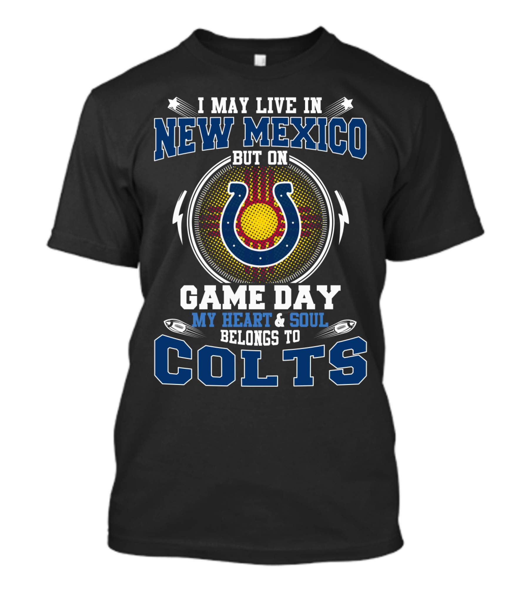 I May Live In New Mexico But On Game Day My Heart And Soul Belongs To Colts Football Team Supporter T-Shirt