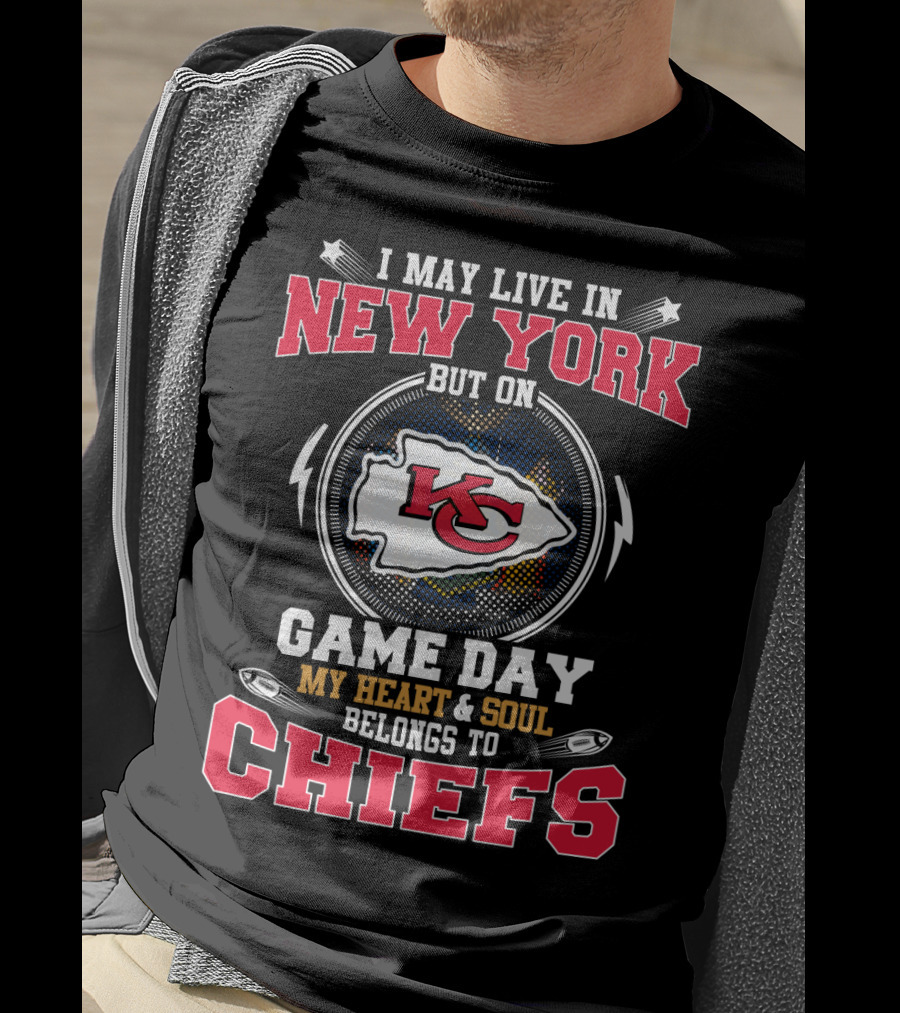I May Live In New York But On Game Day My Heart And Soul Belongs To Chiefs Kc Arrowhead T-Shirt