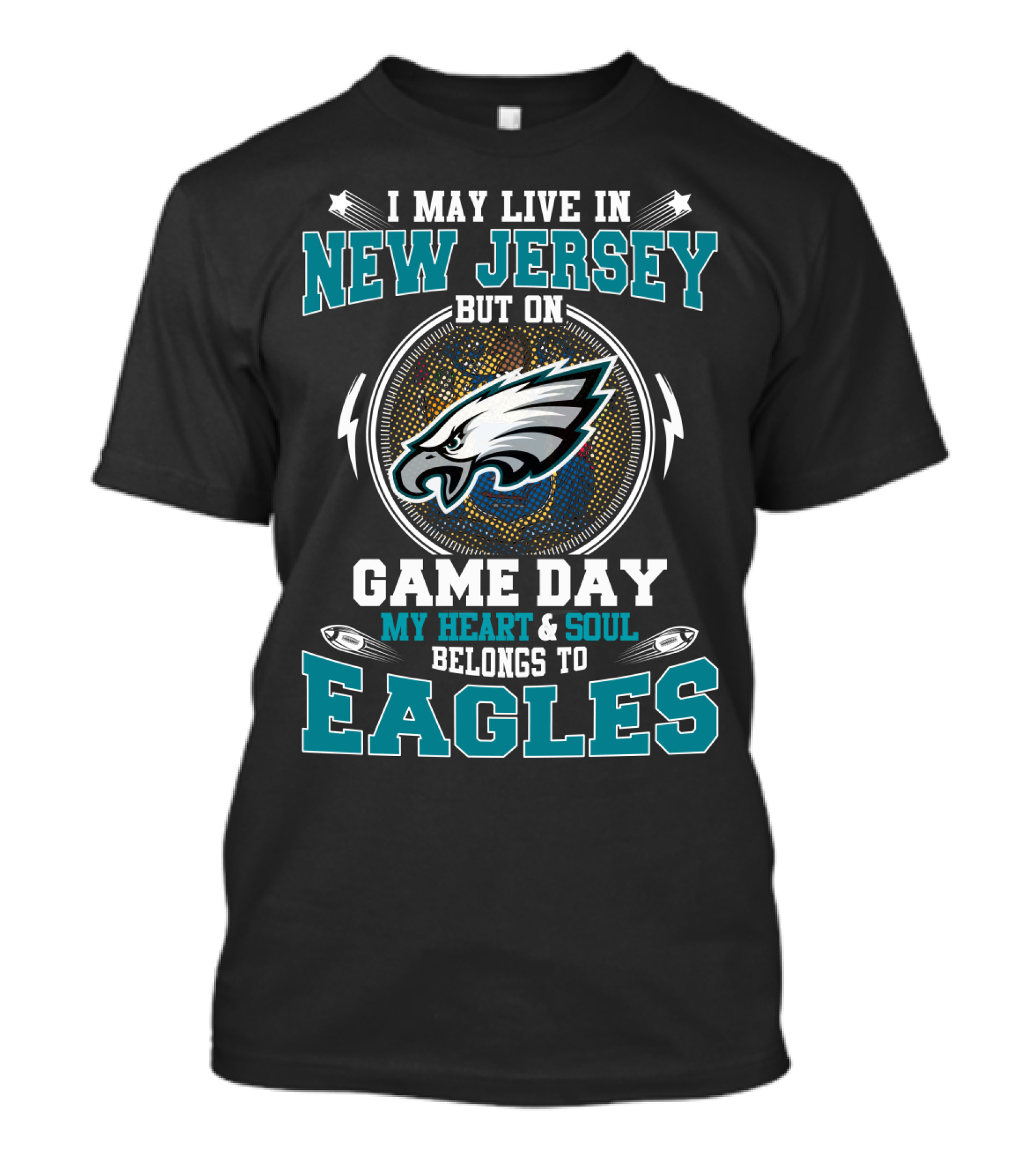 New Jersey Residents Whose Heart And Soul Belongs To Eagles On Game Day T-Shirt