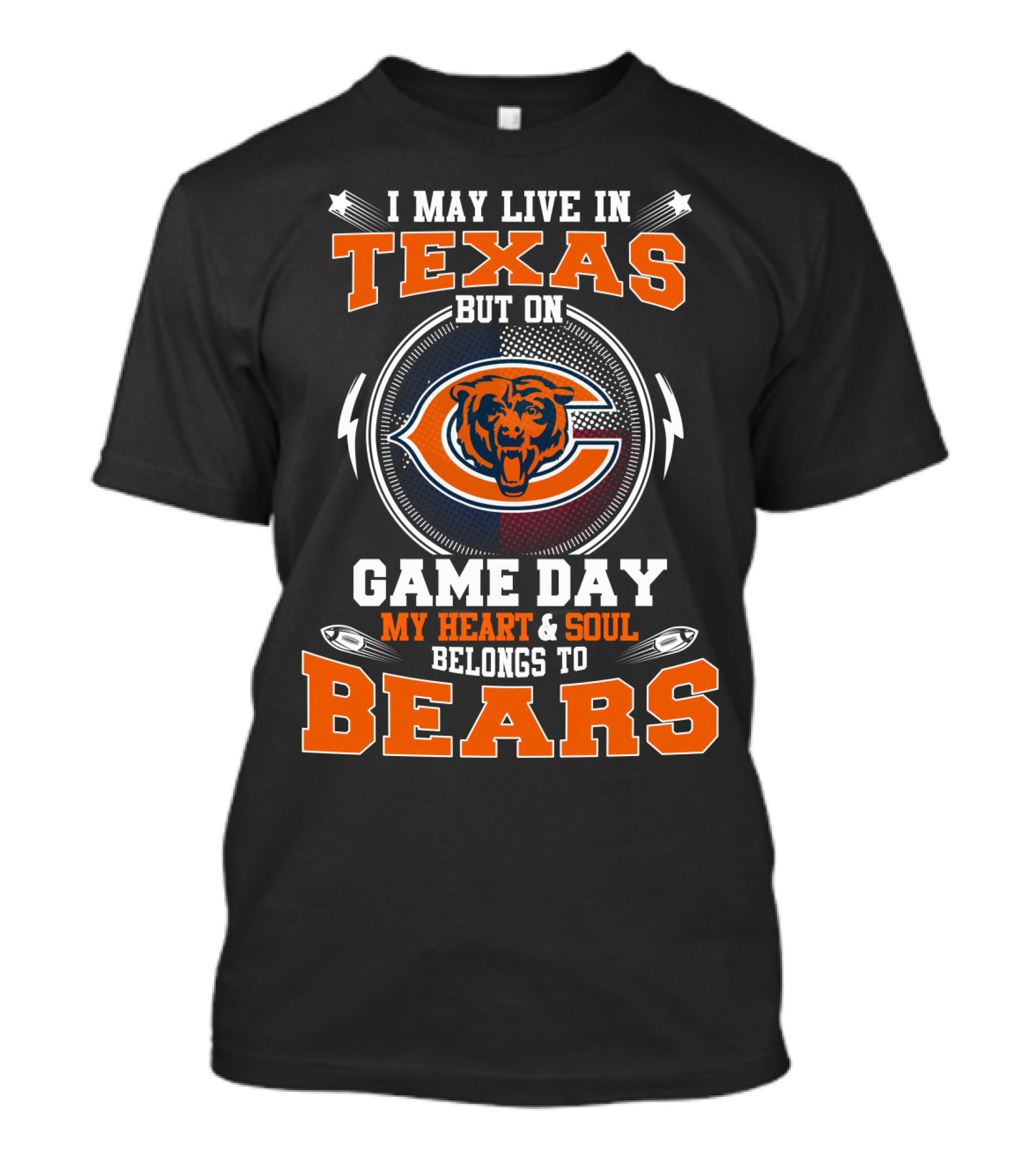 I May Live In Texas But On Game Day My Heart And Soul Belongs To Bears T-Shirt