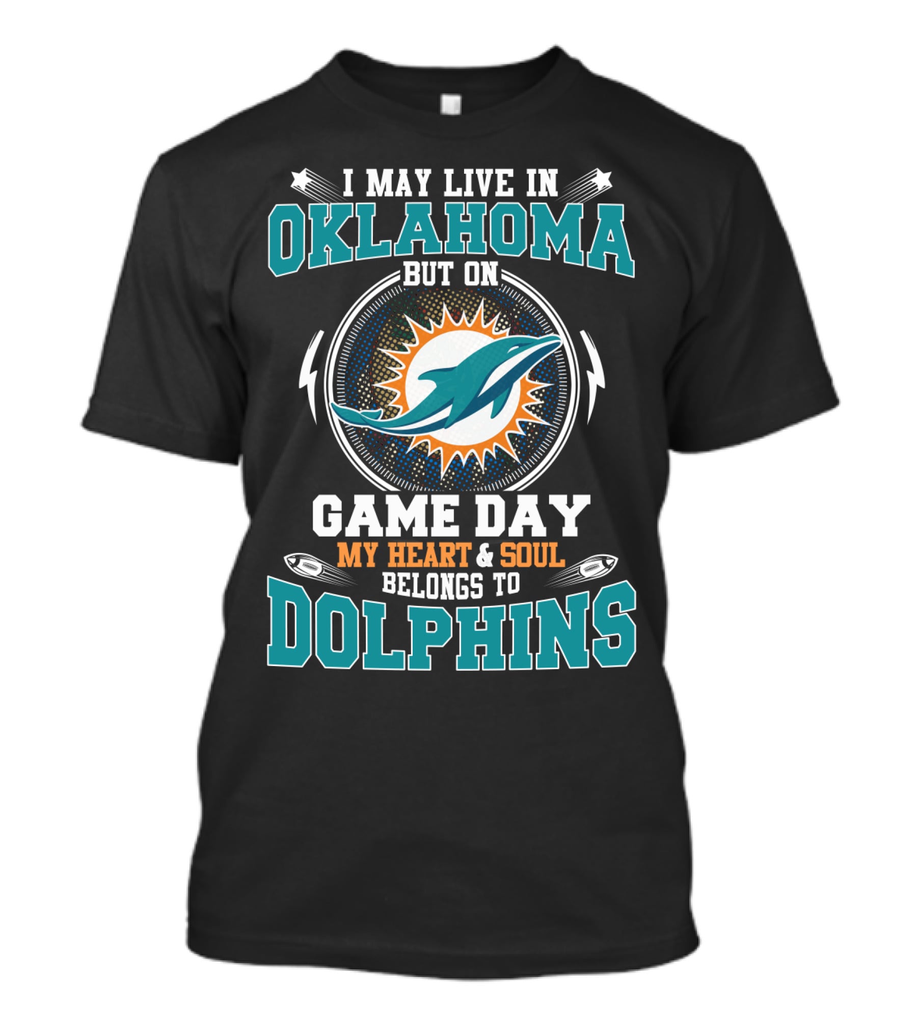 I May Live In Oklahoma But On Game Day My Heart And Soul Belongs To Dolphins Miami Football Fan Pride T-Shirt