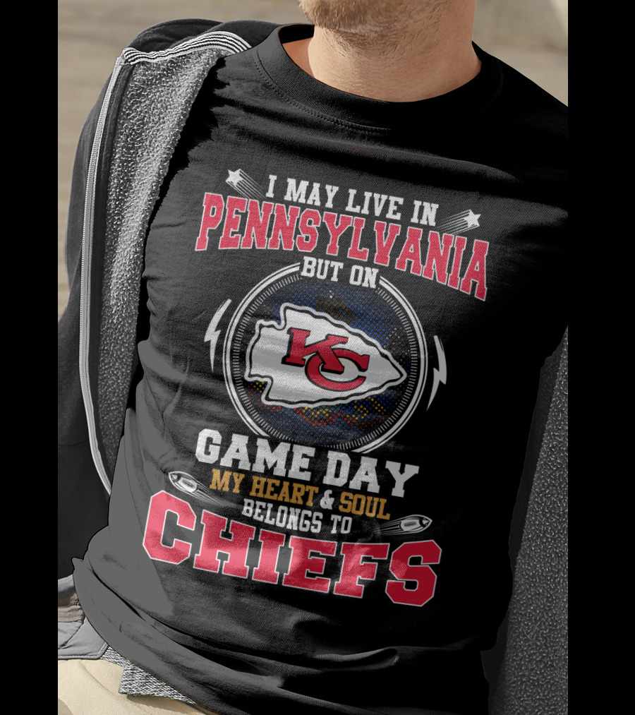 I May Live In Pennsylvania But On Game Day My Heart And Soul Belongs To Chiefs T-Shirt