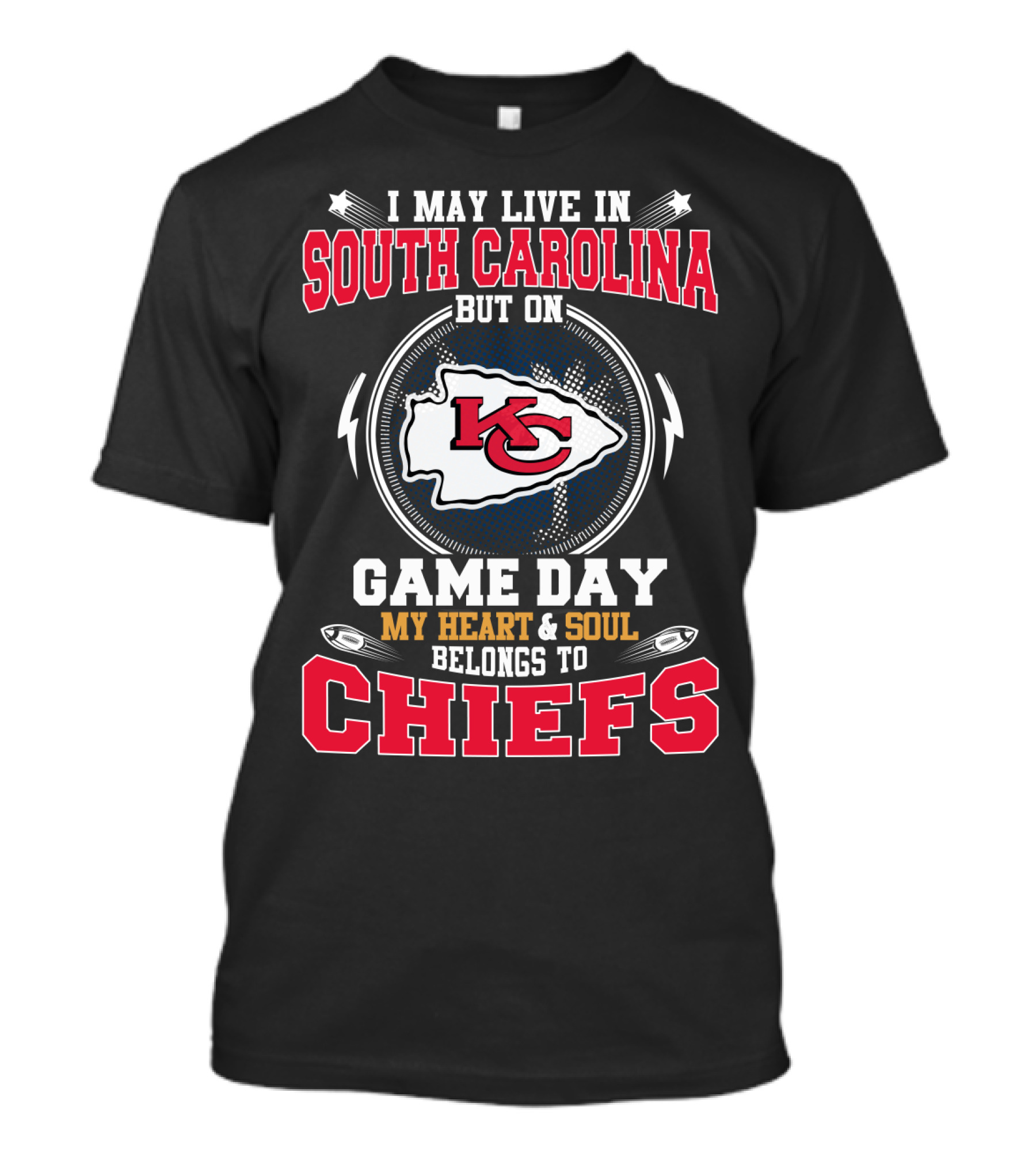 I May Live In South Carolina But On Game Day My Heart And Soul Belongs To Chiefs T-Shirt