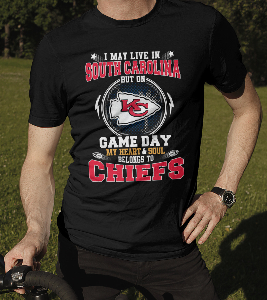 I May Live In South Carolina But On Game Day My Heart And Soul Belongs To Chiefs T-Shirt
