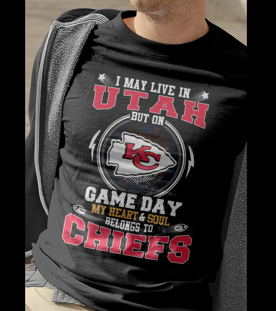 I May Live In Utah But On Game Day My Heart And Soul Belongs To Chiefs T-Shirt