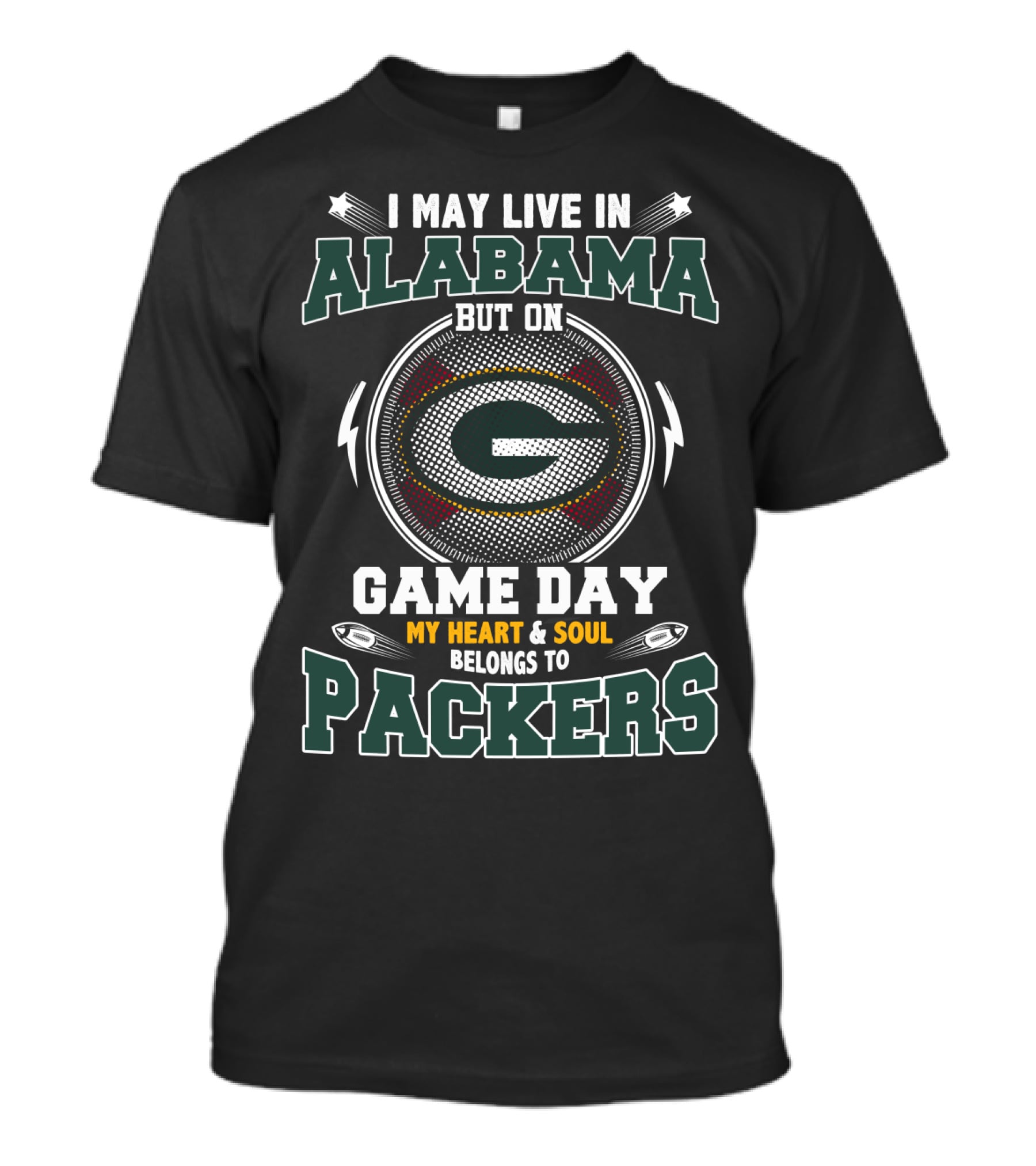 I May Live In Alabama But On Game Day My Heart And Soul Belongs To Packers T-Shirt
