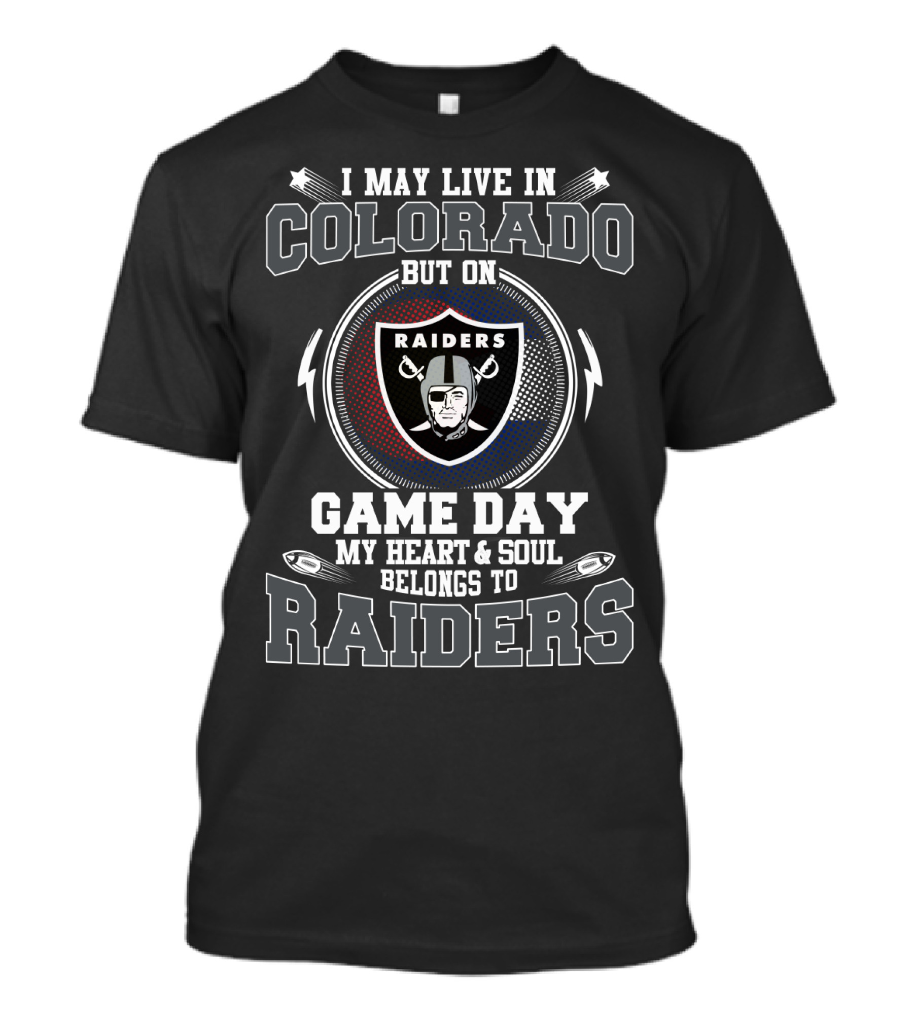 I May Live In Colorado But On Game Day My Heart And Soul Belongs To Raiders T-Shirt