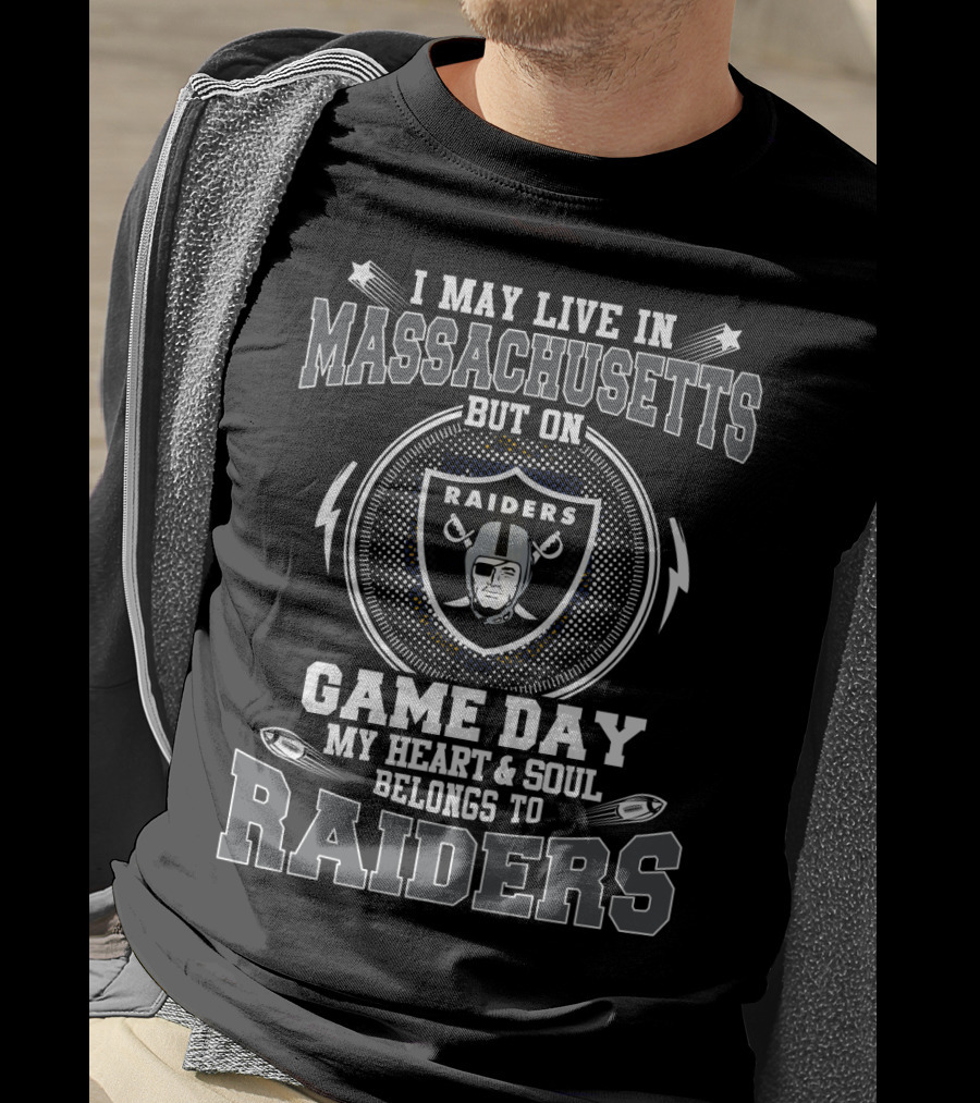 I May Live In Massachusetts But On Game Day My Heart And Soul Belongs To Raiders T-Shirt