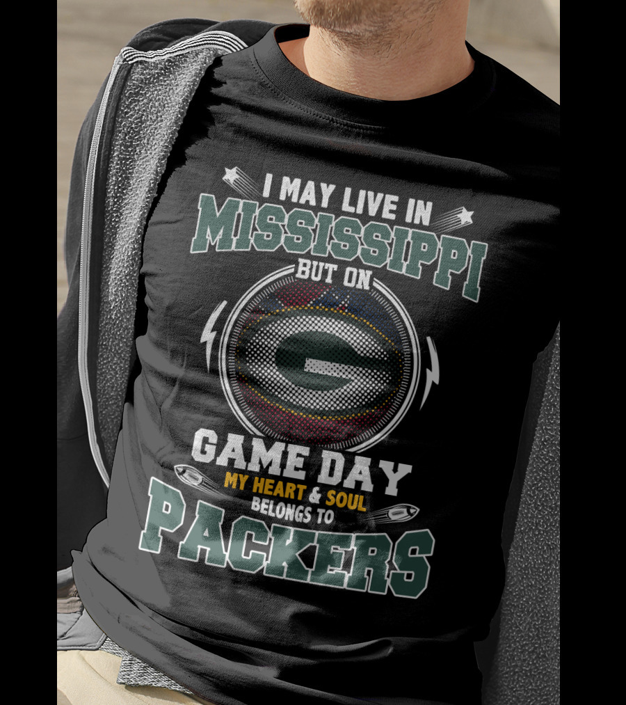 I May Live IN Mississippi But On Game Day My Heart And Soul Belongs To Packers T-Shirt