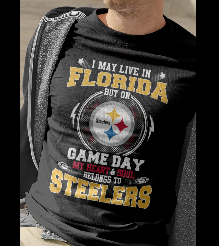 I May Live IN Florida But On Game Day My Heart And Soul Belongs To Steelers T-Shirt
