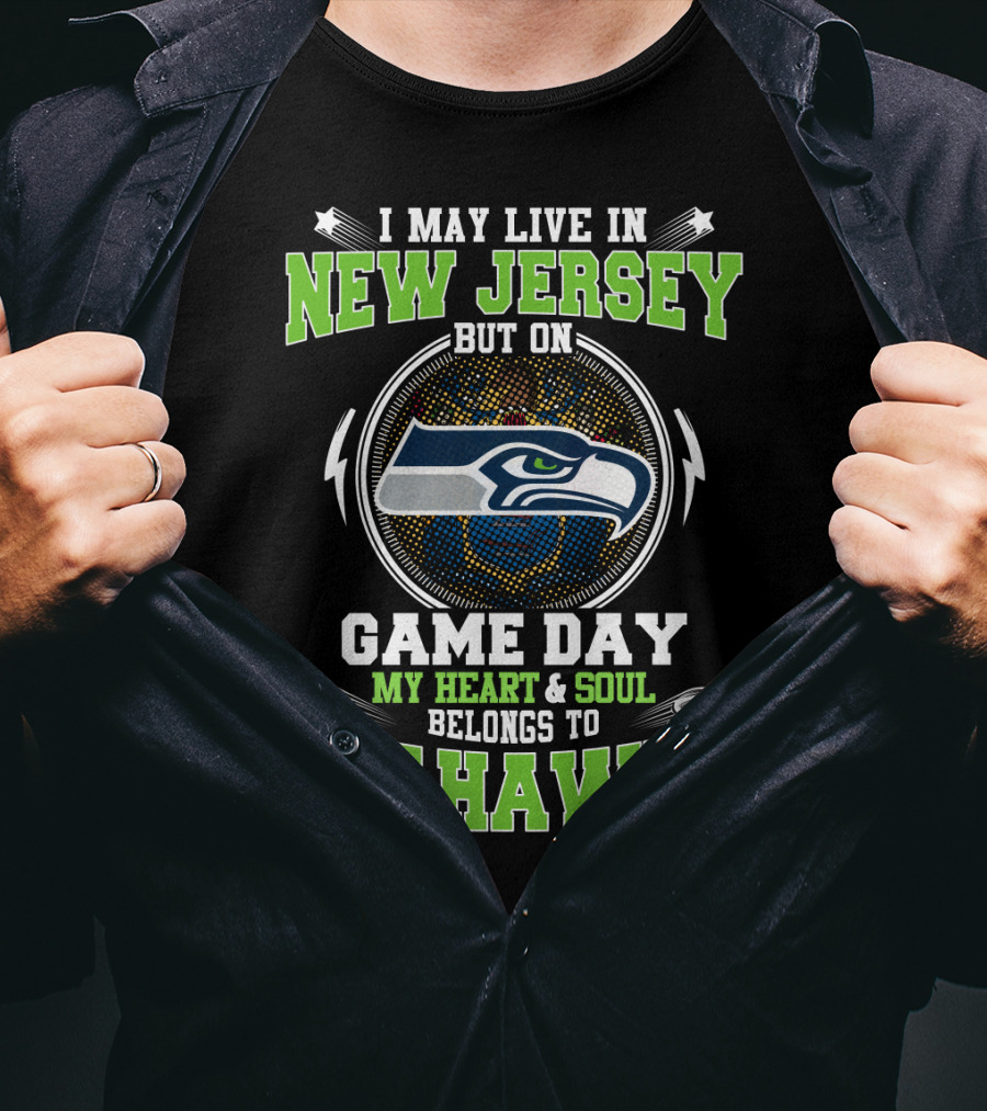 I May Live In New Jersey But On Game Day My Heart & Soul Belongs To Seahawks T-Shirt