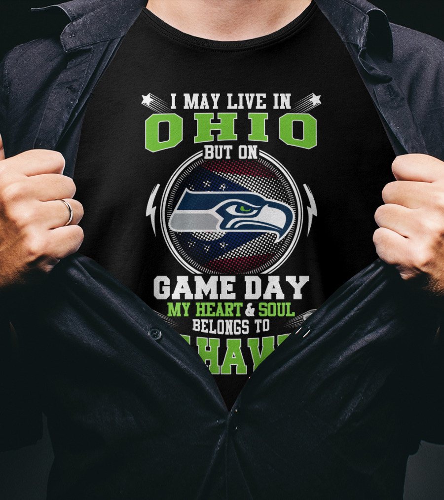 I May Live IN Ohio But On Game Day My Heart And Soul Belongs To Seahawks T-Shirt