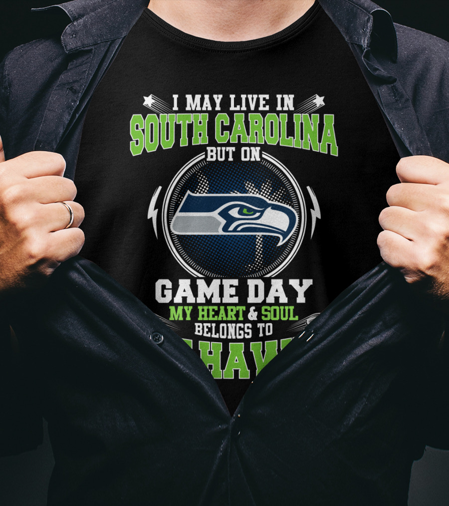 I May Live In South Carolina But On Game Day My Heart And Soul Belongs To Seahawks T-Shirt