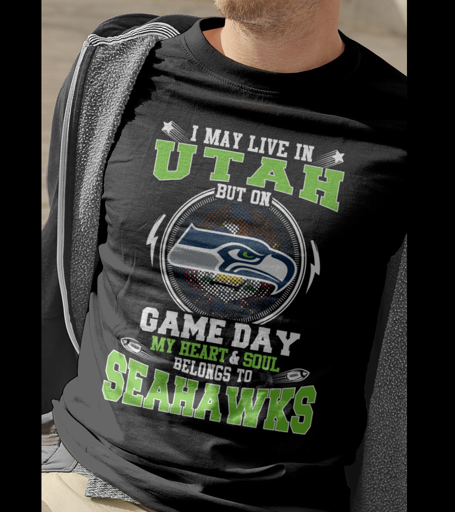 I May Live IN Utah But On Game Day My Heart And Soul Belongs To Seahawks T-Shirt