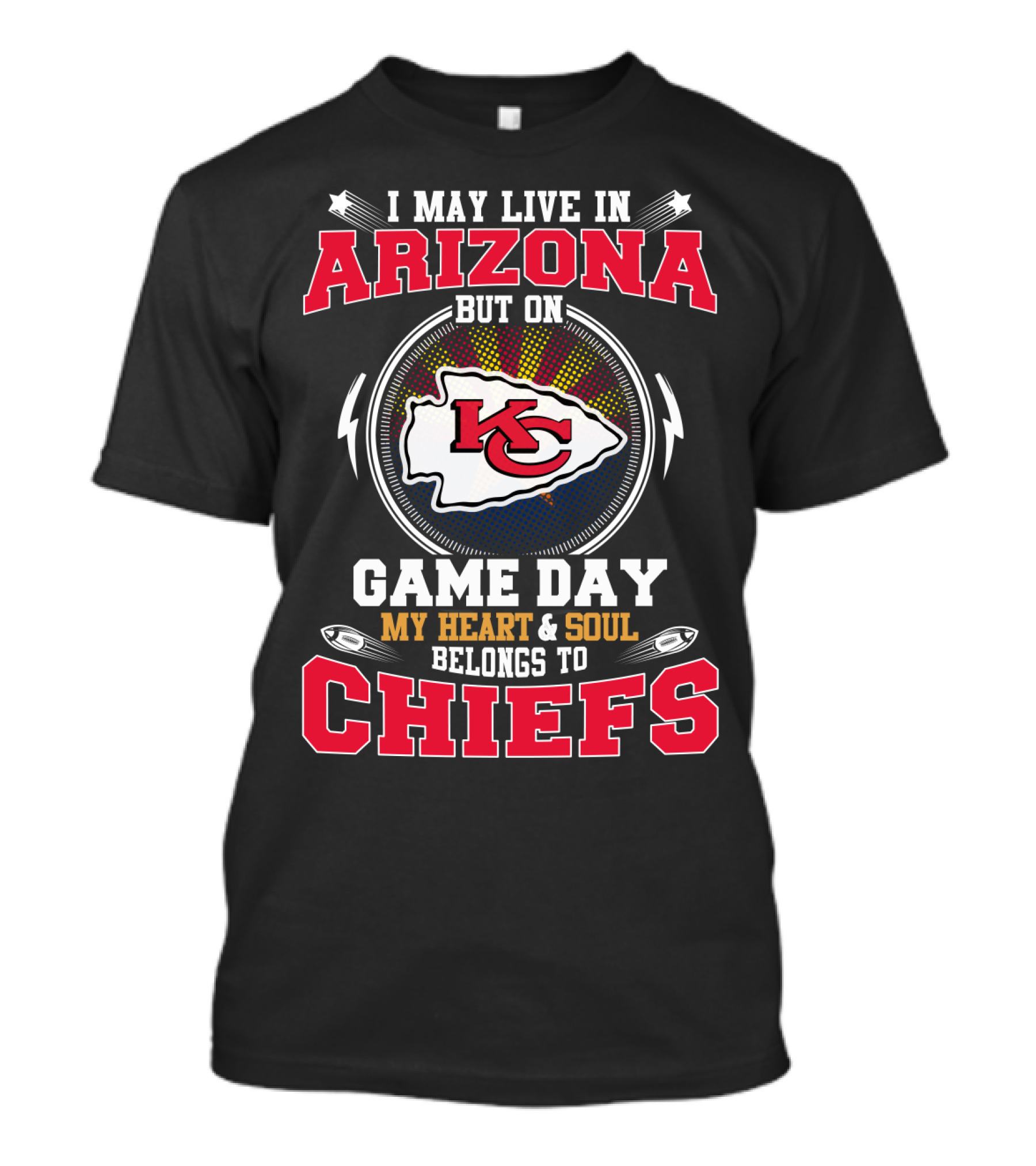 I May Live In Arizona But On Game Day My Heart And Soul Belongs To Chiefs T-Shirt
