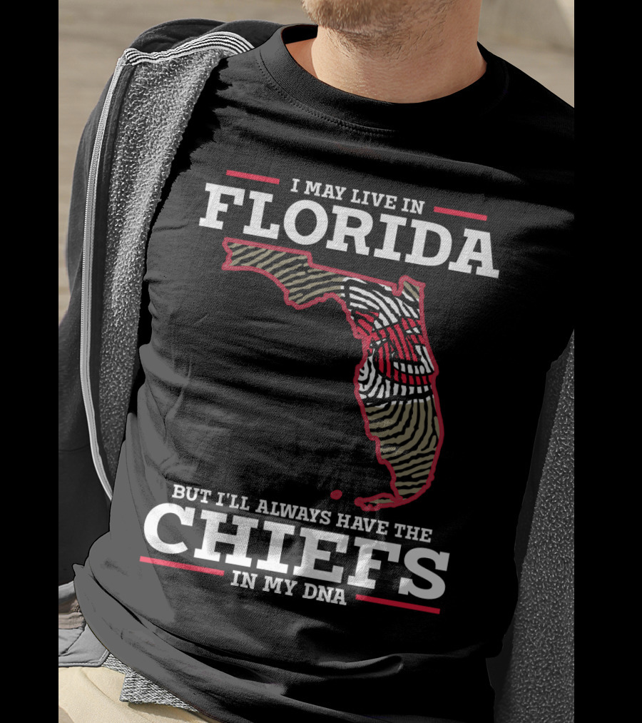 I May Live IN Florida But I'll Always Have The Chiefs IN My Dna T-Shirt