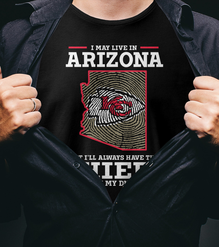 I May Live In Arizona But I'll Always Have The Chiefs In My DNA T-Shirt