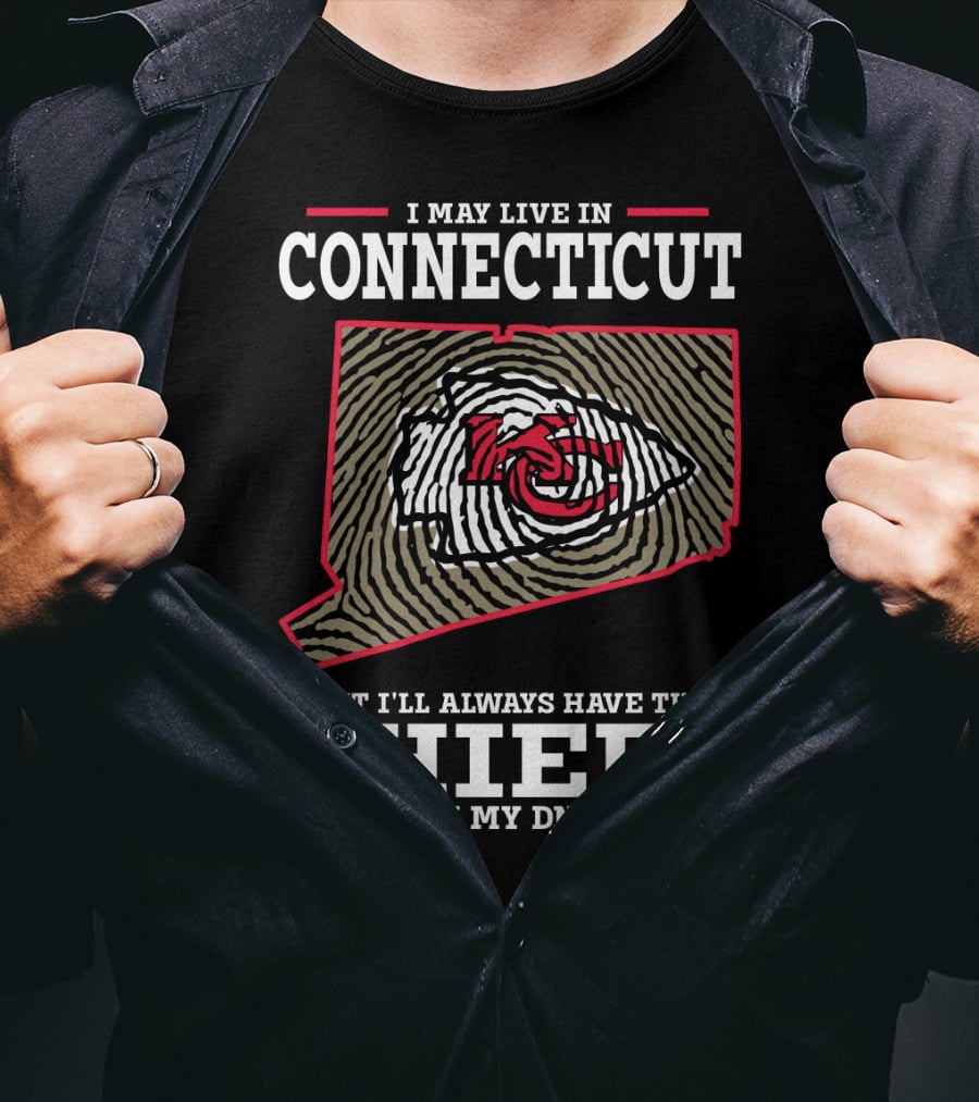 I May Live In Connecticut But I'll Always Have The Chiefs In My DNA T-Shirt