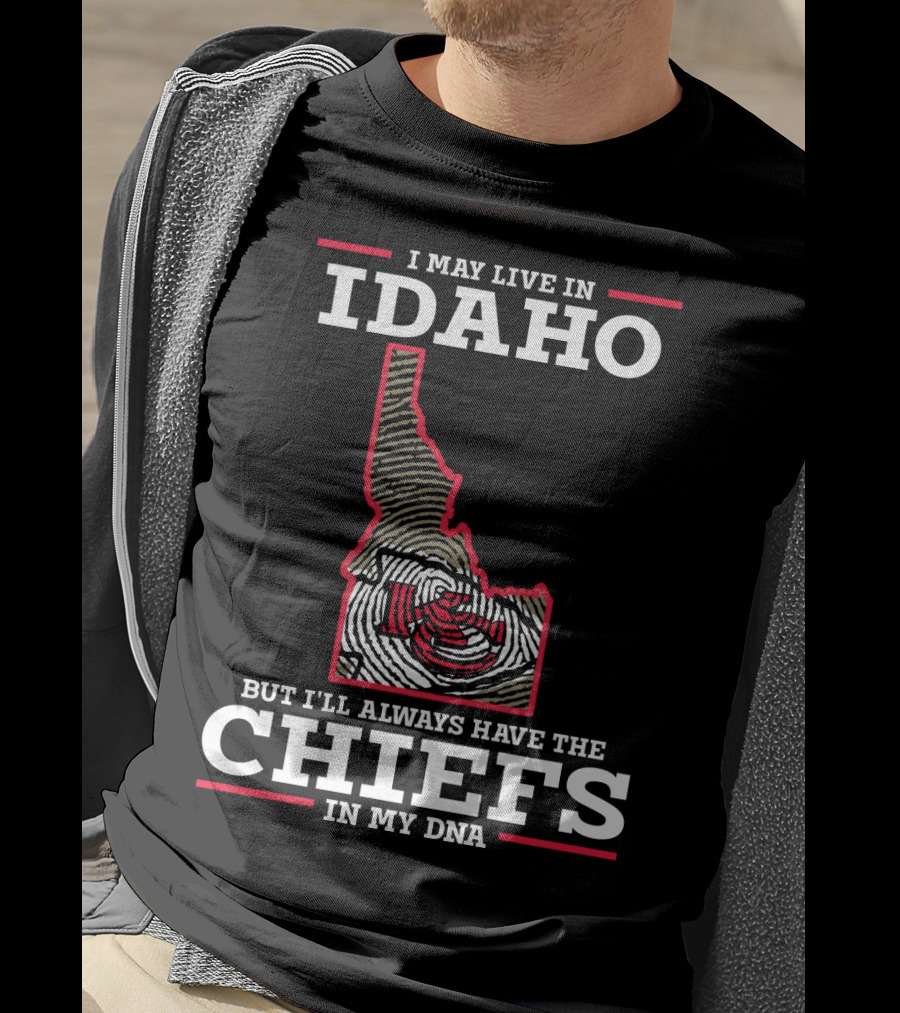 I May Live In Idaho But I'll Always Have The Chiefs In My DNA T-Shirt