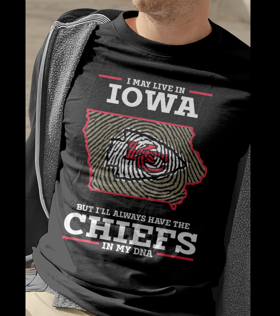 I May Live In Iowa But I'll Always Have The Chiefs In My DNA T-Shirt
