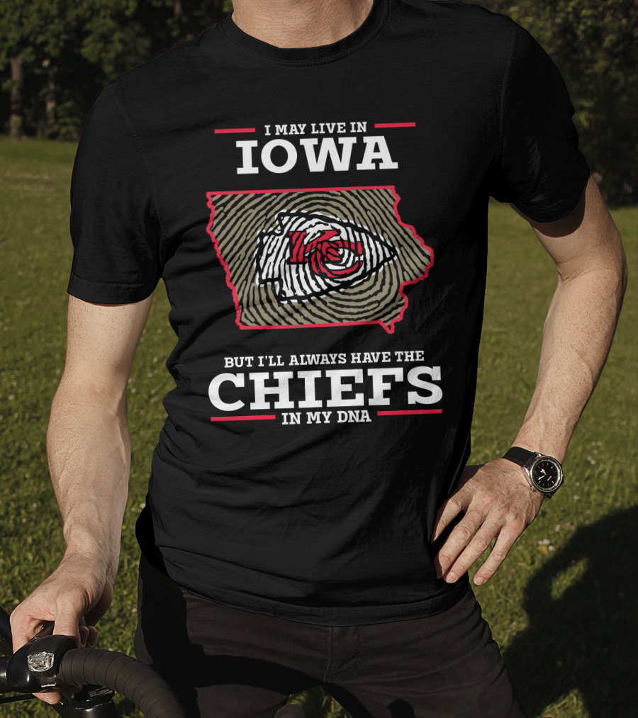 I May Live In Iowa But I'll Always Have The Chiefs In My DNA T-Shirt