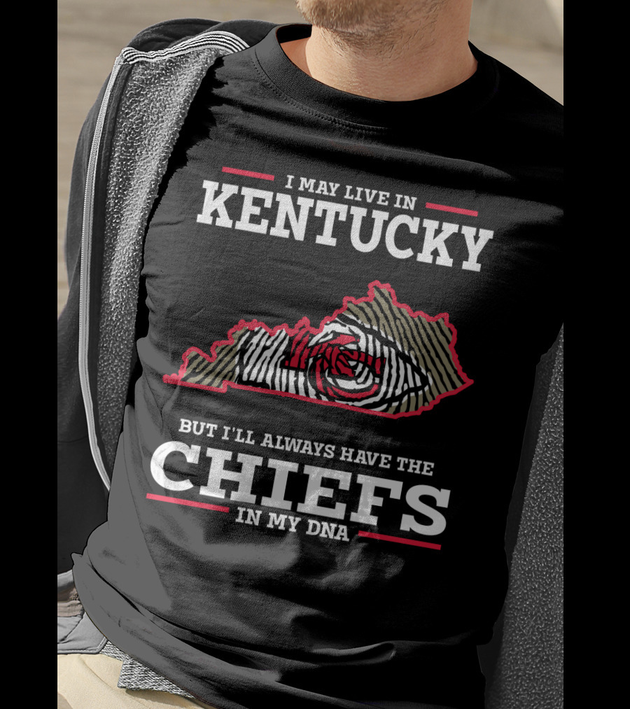 I May Live In Kentucky But I'll Always Have The Chiefs In My DNA T-Shirt