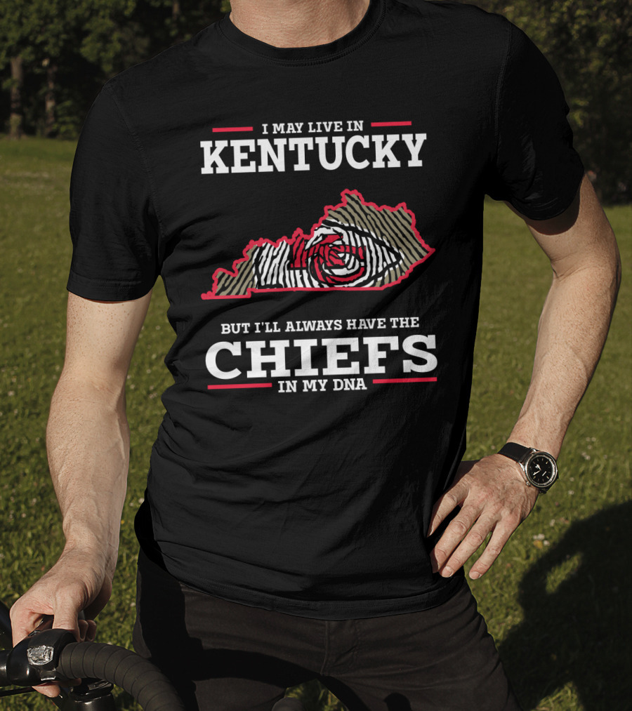 I May Live In Kentucky But I'll Always Have The Chiefs In My DNA T-Shirt
