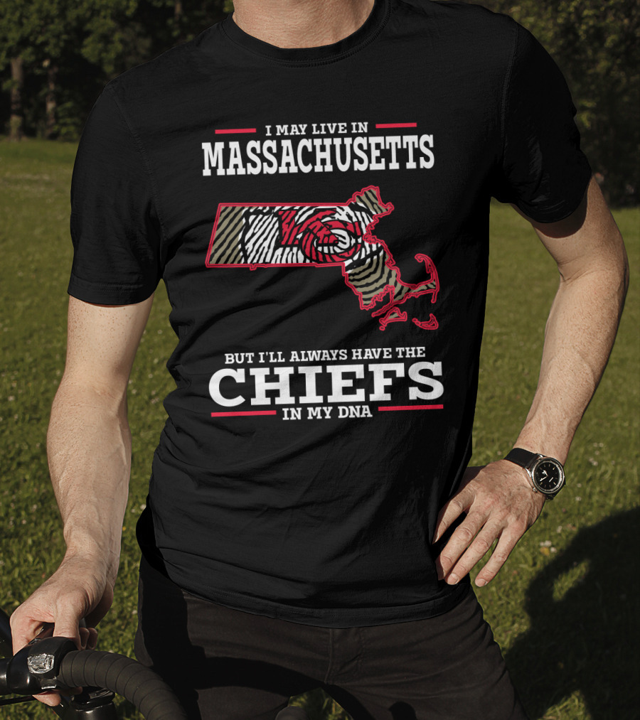 I May Live In Massachusetts But I'll Always Have The Chiefs In My DNA T-Shirt