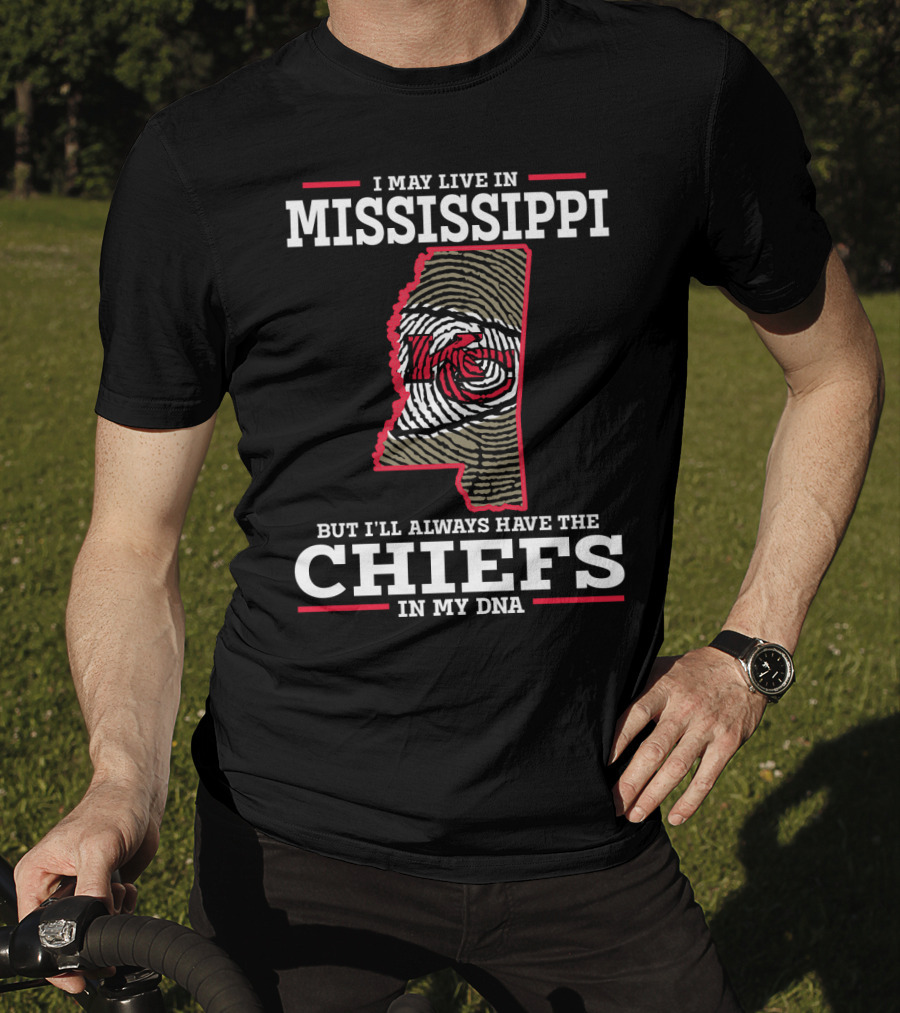 I May Live In Mississippi But I'll Always Have The Chiefs In My DNA T-Shirt