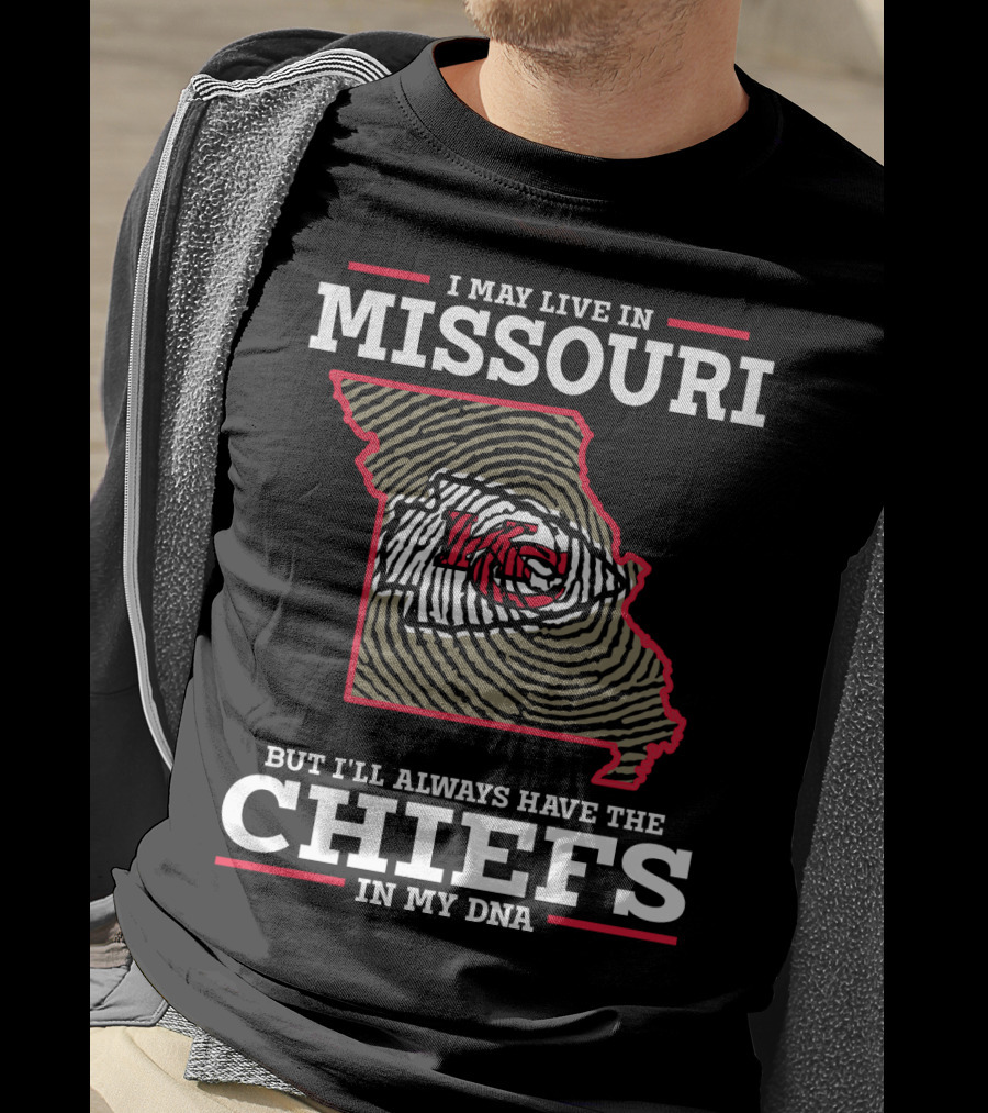 I May Live In Missouri But I'll Always Have The Chiefs In My Dna T-Shirt