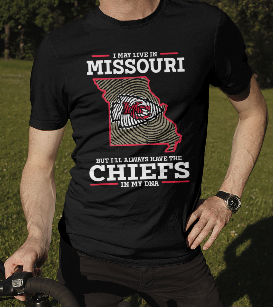 I May Live In Missouri But I'll Always Have The Chiefs In My Dna T-Shirt
