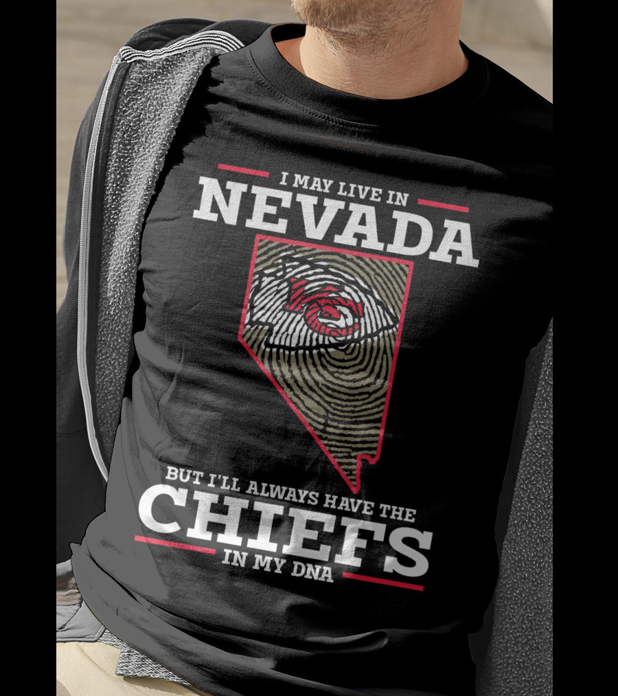 I May Live In Nevada But I'll Always Have The Chiefs In My DNA T-Shirt