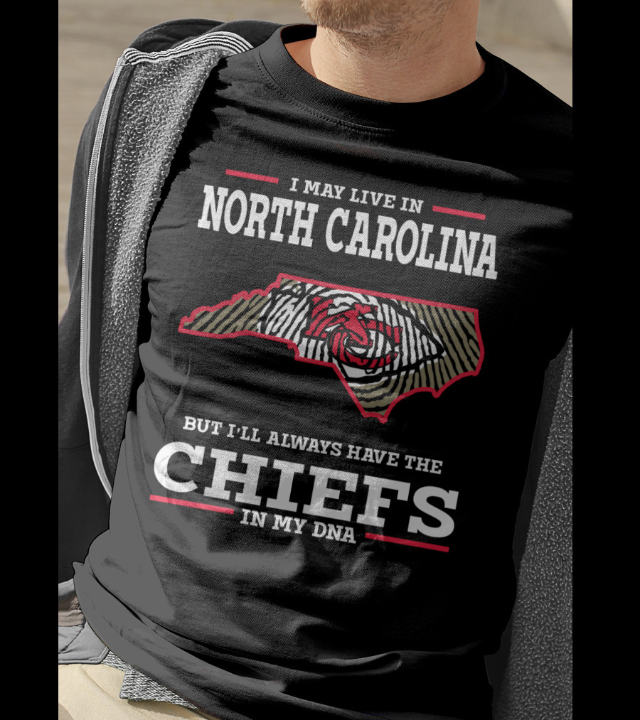 I May Live In North Carolina But I'll Always Have The Chiefs In My DNA T-Shirt