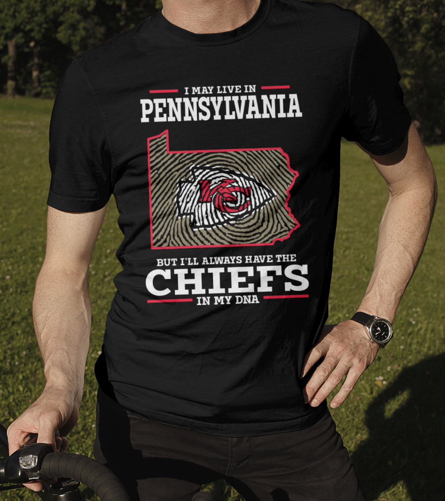 I May Live In Pennsylvania But I'll Always Have The Chiefs In My DNA T-Shirt