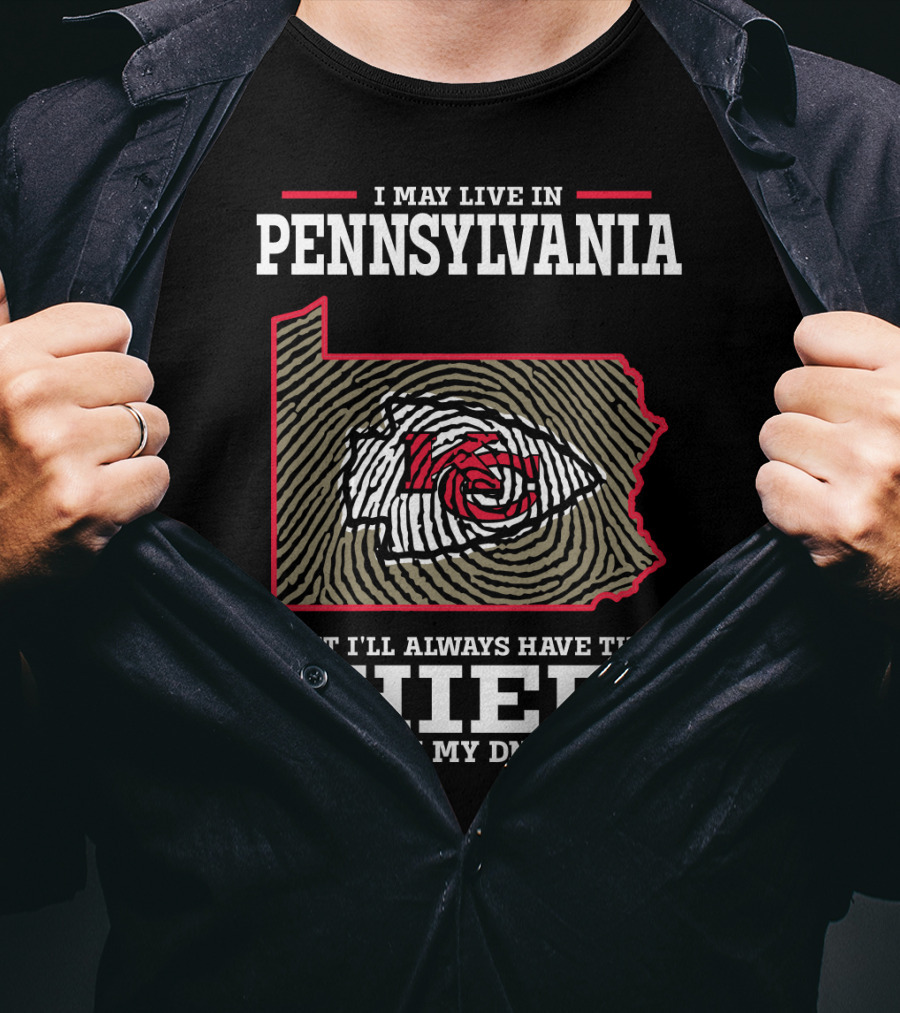 I May Live In Pennsylvania But I'll Always Have The Chiefs In My DNA T-Shirt