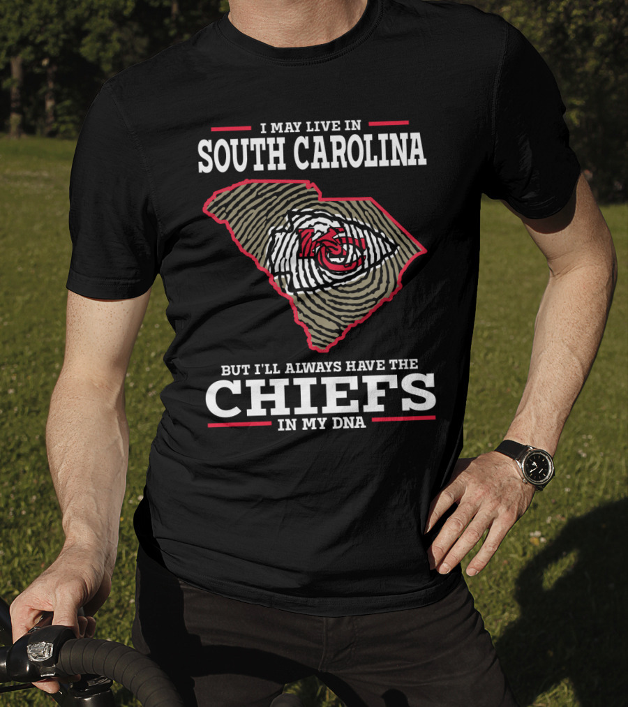 I May Live IN South Carolina But I'll Always Have The Chiefs IN My Dna T-Shirt