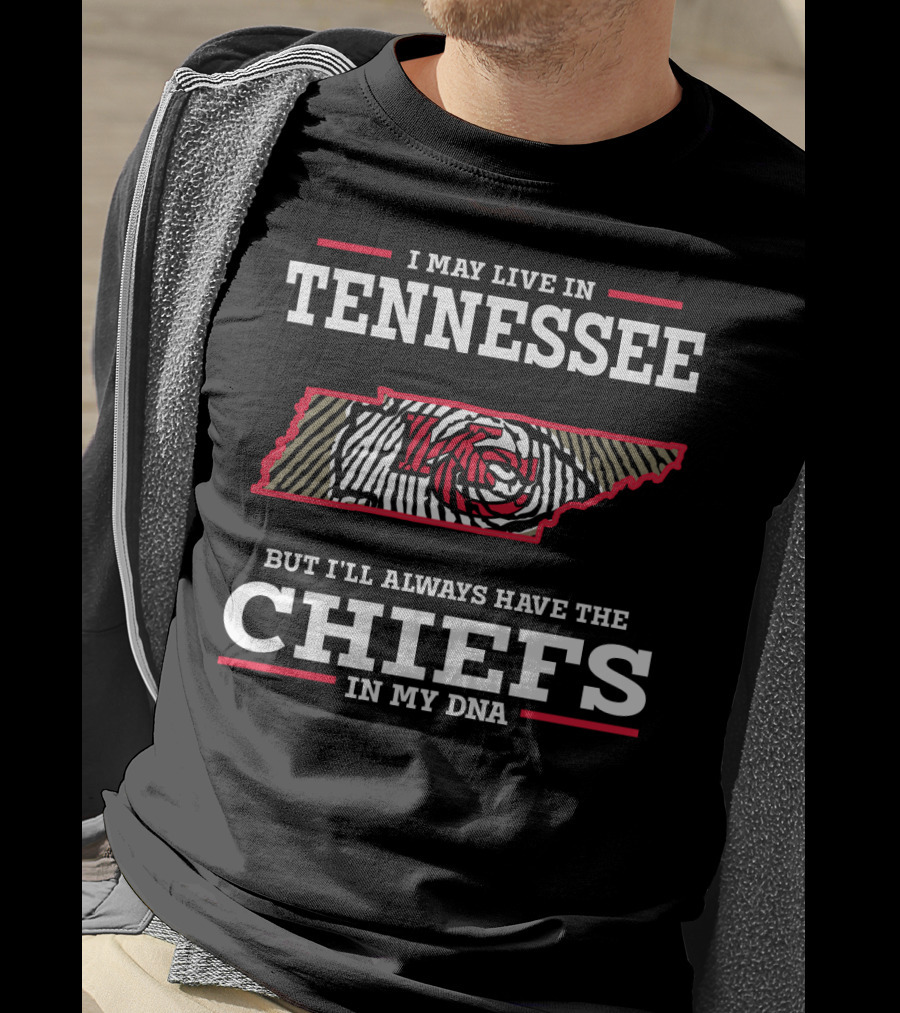 I May Live In Tennessee But I'll Always Have The Chiefs In My DNA T-Shirt