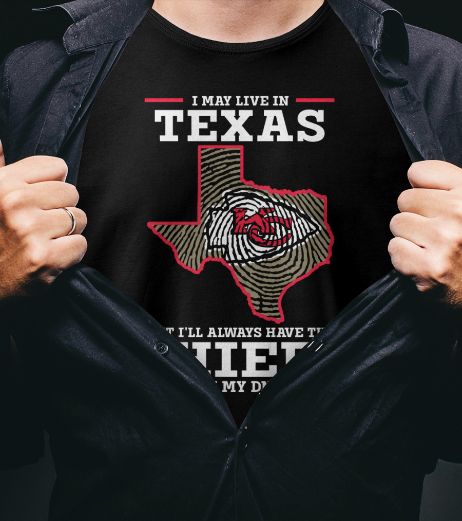 I May Live In Texas But I'll Always Have The Chiefs In My DNA T-Shirt