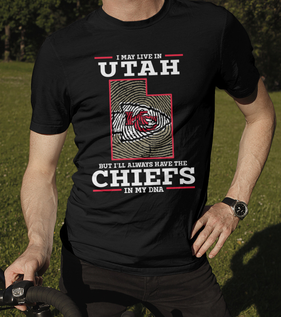 I May Live In Utah But I'll Always Have The Chiefs In My DNA T-Shirt