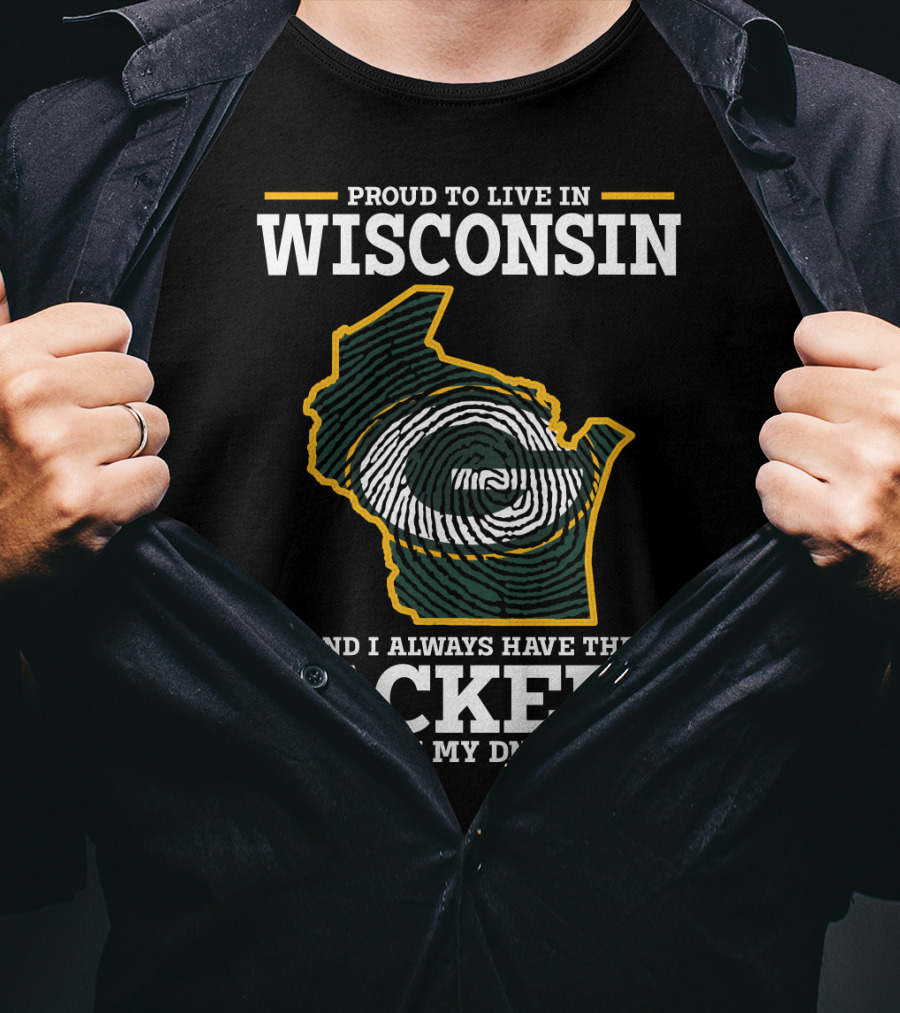 Proud To Live In Wisconsin And I Always Have The Packers In My DNA T-Shirt