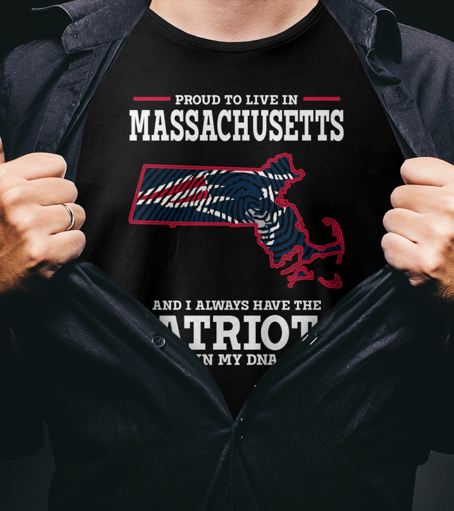 Proud To Live In Massachusetts Patriots In My DNA T-Shirt