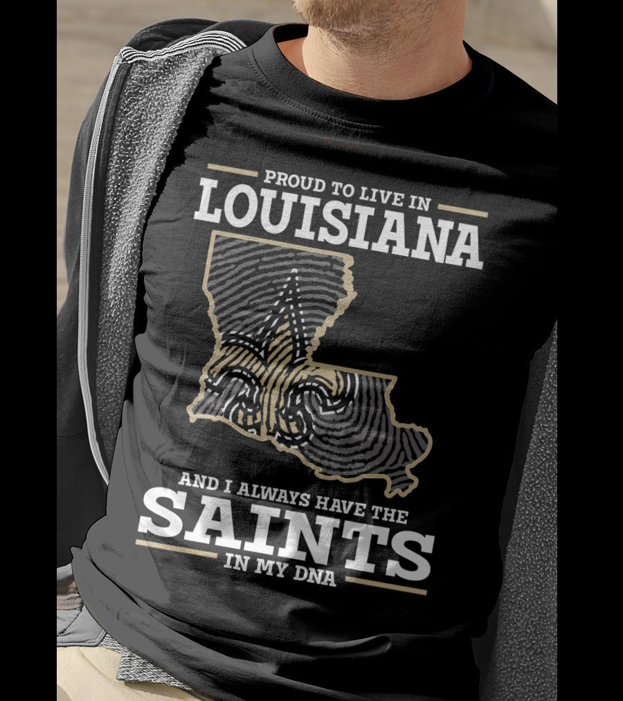Proud To Live IN Louisiana Saints IN My Dna T-Shirt