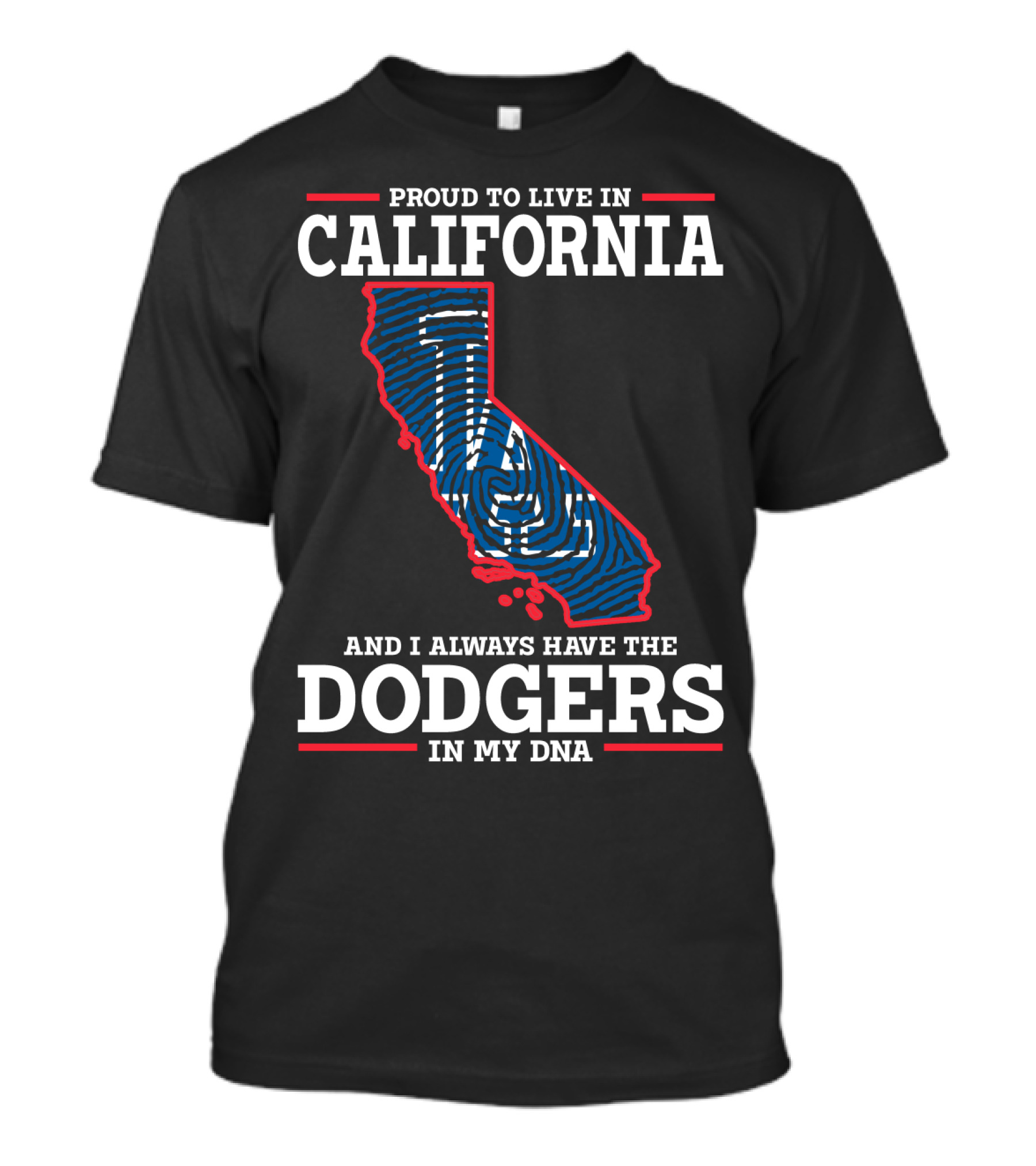 Proud To Live In California And I Always Have The Dodgers In My DNA T-Shirt