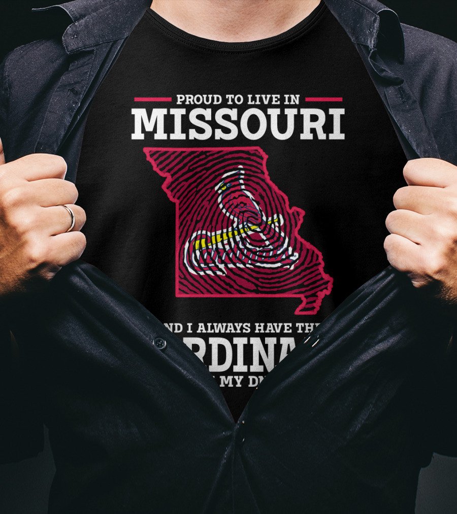 Proud To Live In Missouri And I Always Have The Cardinals In My DNA T-Shirt